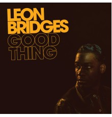 Leon Bridges - Good Thing