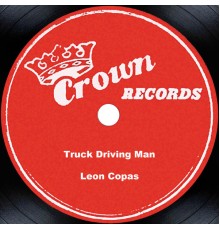 Leon Copas - Truck Driving Man