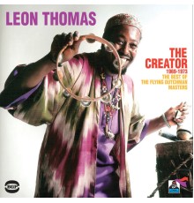 Leon Thomas - The Creator 1969-1973: The Best of the Flying Dutchman Masters