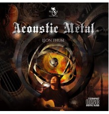 Leon Thum - ACOUSTIC METAL