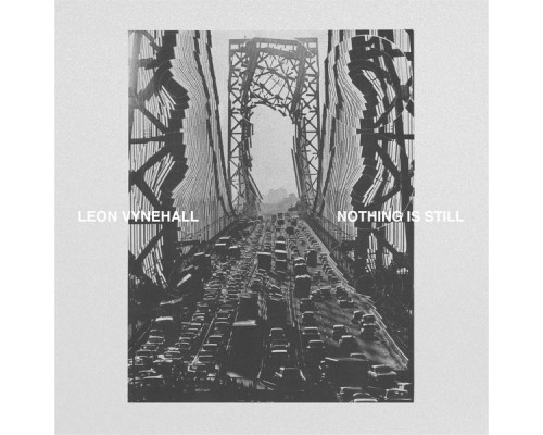 Leon Vynehall - Nothing Is Still