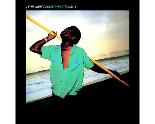 Leon Ware - Rockin' You Eternally