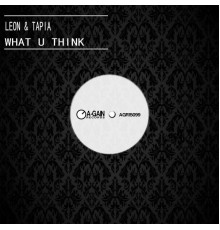 Leon & Tapia - What U Think