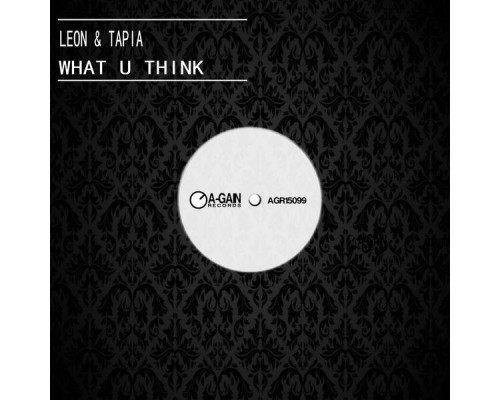 Leon & Tapia - What U Think