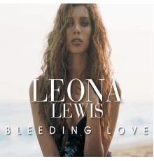 Leona Lewis - Bleeding Love