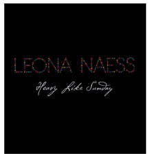 Leona Naess - Heavy Like Sunday