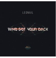 Leonail - Who Got Your Back