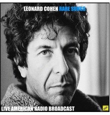 Leonard Cohen - Rare Songs (Live)