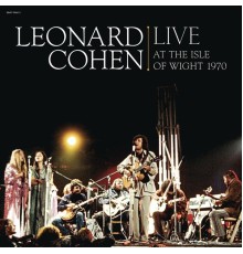 Leonard Cohen - Leonard Cohen Live at the Isle of Wight 1970 (Live at Isle of Wight Festival, UK)