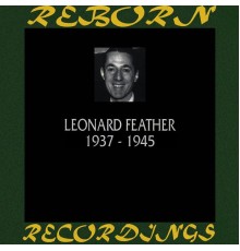 Leonard Feather - 1937-1945 (HD Remastered)