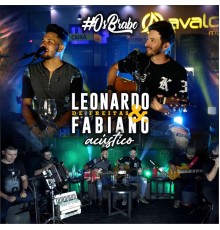 Leonardo De Freitas & Fabiano - #Osbrabo (Acústico)