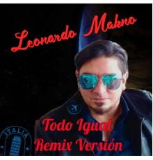 Leonardo Makno - Todo Igual (Remix versión)