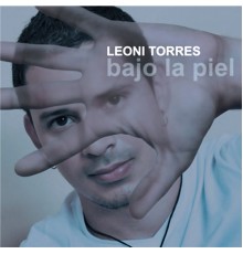 Leoni Torres - Bajo la Piel  (Remasterizado)