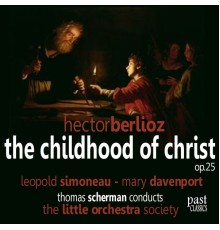 Leopold Simoneau, Mary Davenport, The Little Orchestra Society, Thomas Scherman - Berlioz: The Childhood of Christ