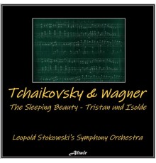 Leopold Stokowski's Symphony Orchestra - Tchaikovsky & Wagner: The Sleeping Beauty - Tristan Und Isolde