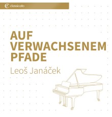 Leos Janácek - Auf verwachsenem Pfade