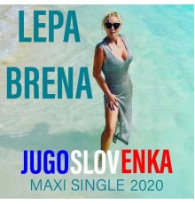 Lepa Brena - Jugoslovenka-Maxi Single 2020