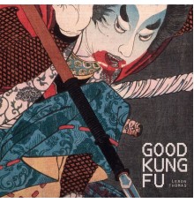 Leron Thomas - Good Kung Fu