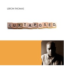 Leron Thomas - Juxtaposed