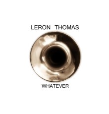 Leron Thomas - Whatever