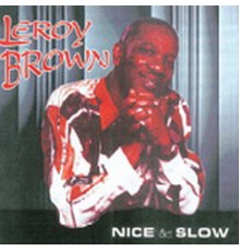 Leroy Brown - Nice & Slow