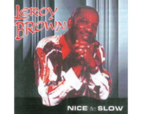 Leroy Brown - Nice & Slow