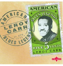 Leroy Carr - American Blues Legend