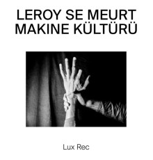 Leroy Se Meurt - Makine Kültürü