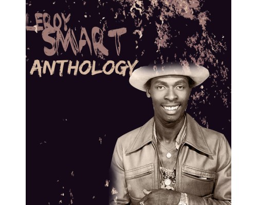 Leroy Smart - Leroy Smart Anthology