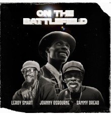 Leroy Smart, Johnny Osbourne & Sammy Dread - On the Battlefield