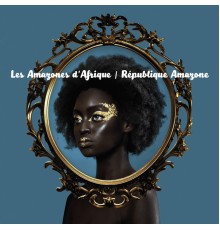 Les Amazones D'Afrique - Republique Amazone