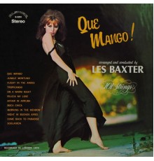 Les Baxter & 101 Strings Orchestra - Que Mango! Arranged and Conducted by Les Baxter  (Remastered from the Original Master Tapes)