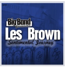 Les Brown and His Orchestra - Sentimental Journey - Big Band Favourites