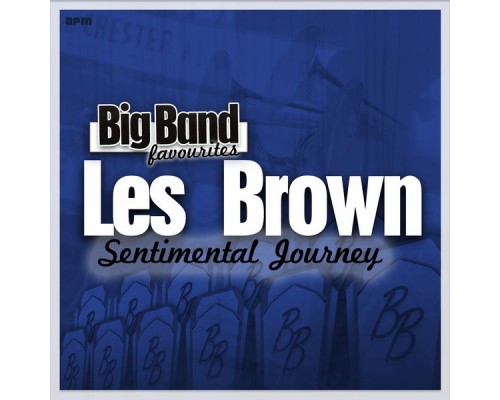 Les Brown and His Orchestra - Sentimental Journey - Big Band Favourites