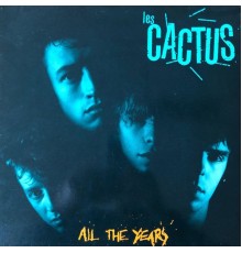 Les Cactüs - All the Years