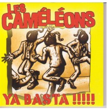 Les Caméléons - Ya basta !!!