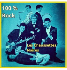 Les Chaussettes Noires - 100 % Rock