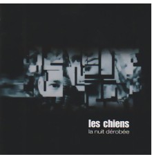 Les Chiens - La nuit dérobée