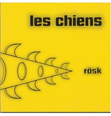 Les Chiens - Rösk