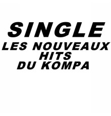 Les Nouveaux Hits Du Kompa - Single les nouveaux hits du kompa