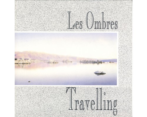 Les Ombres - Travelling