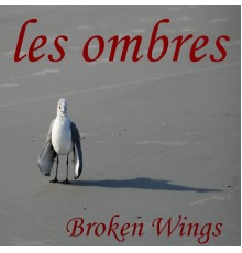 Les Ombres - Broken Wings