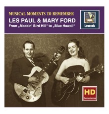 Les Paul, Mary Ford - Musical Moments to Remember: Les Paul & Mary Ford – From Mockin' Bird Hill to Blue Hawaii (Remastered 2016)