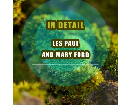 Les Paul and Mary Ford - In Detail Les Paul and Mary Ford - In Detail