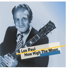 Les Paul feat. Mary Ford - How High the Moon