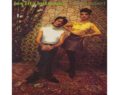 Les Rita Mitsouko - Marc & Robert