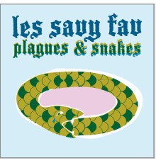 Les Savy Fav - Plagues & Snakes