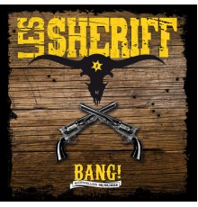 Les Sheriff - Bang! (Live)