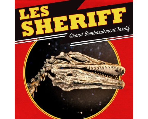 Les Sheriff - Grand Bombardement tardif