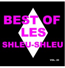 Les Shleu-Shleu - Best Of Les Shleu-Shleu (Vol. 20)